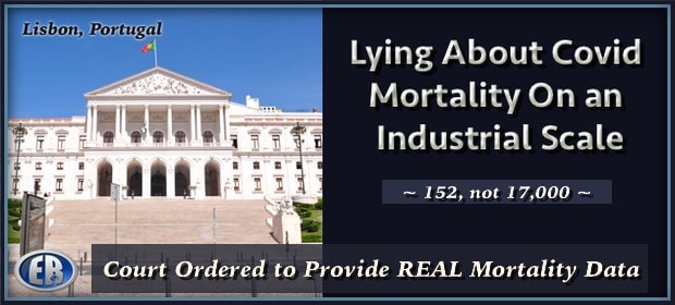 Lisbon Court Rules Only 0.9% of ‘Verified Cases’ Died of COVID, Numbering 152, Not 17,000 Claimed (June 29th, 2021)