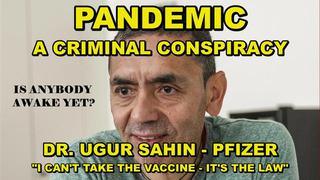A Criminal Conspiracy – Pfizer Vaccine Developer: “I can’t take the vaccine, it’s the law”